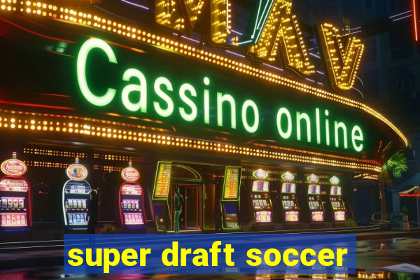 super draft soccer